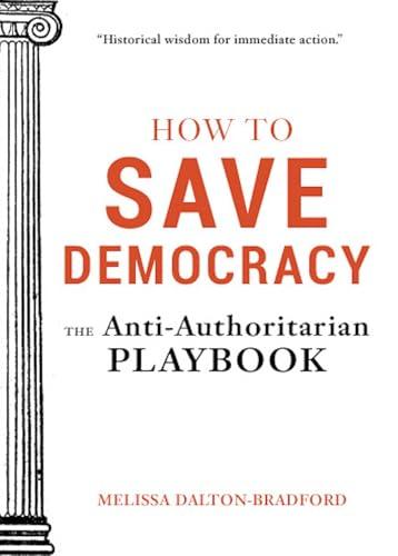 How to Save Democracy: The Anti-Authoritarian Playbook Cover