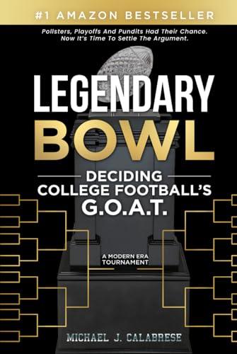 LEGENDARY BOWL: Deciding College Football’s G.O.A.T. Cover