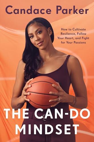 The Can-Do Mindset: How to Cultivate Resilience, Follow Your Heart, and Fight for Your Passions Cover