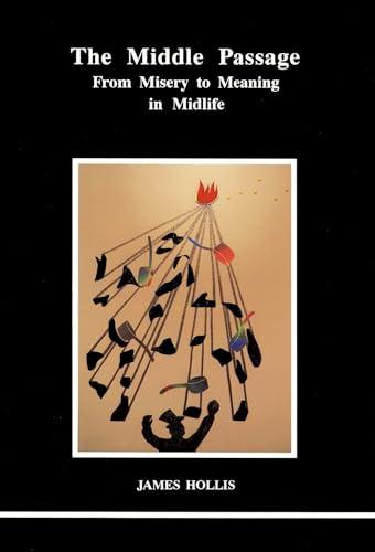 The Middle Passage: From Misery to Meaning in Midlife cover
