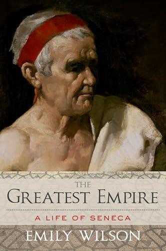 The Greatest Empire: A Life of Seneca Cover