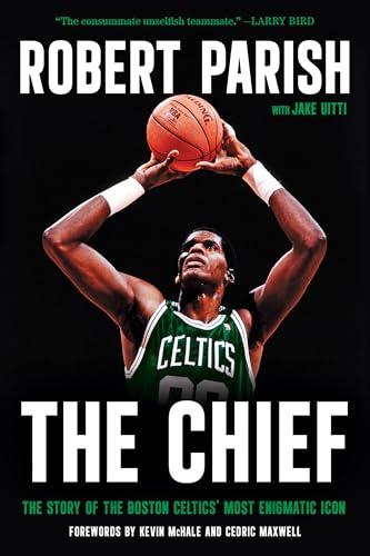 The Chief: The Story of the Boston Celtics' Most Enigmatic Icon Cover