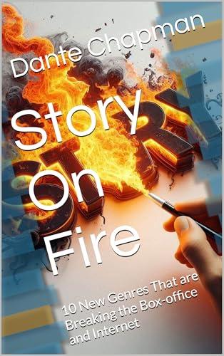 Story On Fire: 10 New Genres That are Breaking the Box-office and Internet (Artificial Intelligence Writing Collaborator Series) Cover