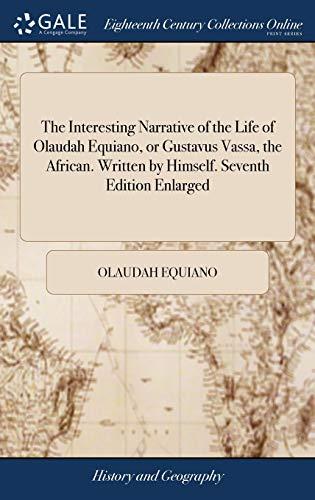 The Interesting Narrative of the Life of Olaudah Equiano, or Gustavus Vassa, the African. Written by Himself. Seventh Edition Enlarged Cover