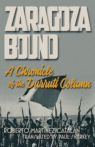 Zaragoza Bound: A Chronicle of the Durruti Column Cover