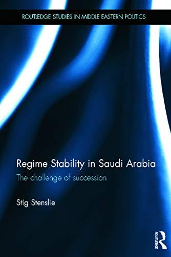 Regime Stability in Saudi Arabia: The Challenge of Succession (Routledge Studies in Middle Eastern Politics) Cover