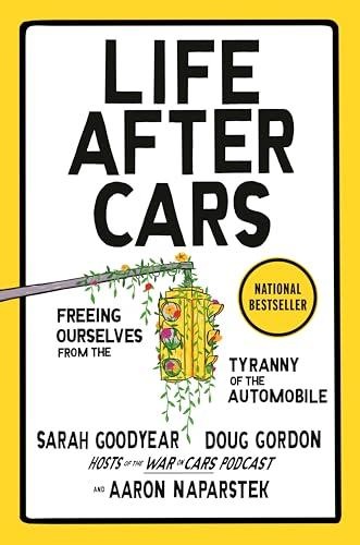 Life After Cars: Freeing Ourselves from the Tyranny of the Automobile Cover