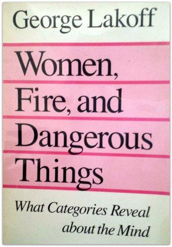 Women, Fire, and Dangerous Things: What Categories Reveal About the Mind Cover