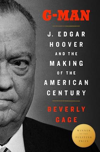 G-Man (Pulitzer Prize Winner): J. Edgar Hoover and the Making of the American Century Cover
