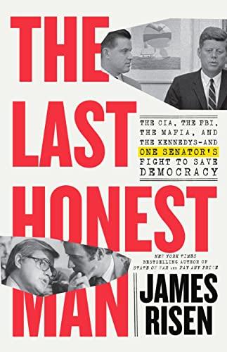 The Last Honest Man: The CIA, the FBI, the Mafia, and the Kennedys―and One Senator's Fight to Save Democracy Cover