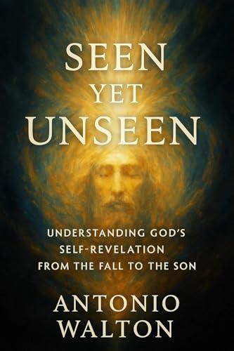 Seen Yet Unseen: Understanding God's Self-Revelation from the Fall to the Son Cover