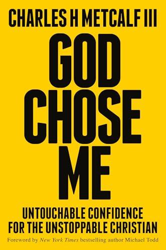 God Chose Me: Untouchable Confidence for the Unstoppable Christian cover