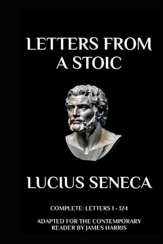 Letters from a Stoic: Complete (Letters 1 - 124) Adapted for the Contemporary Reader Cover