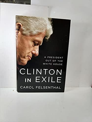 Clinton in Exile: A President Out of the White House cover