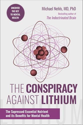The Conspiracy Against Lithium: The Suppressed Essential Nutrient and its Benefits for Mental Health Cover