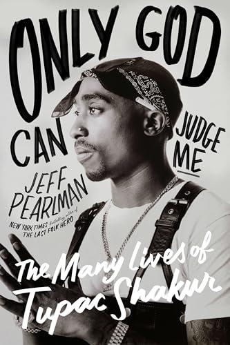 Only God Can Judge Me: The Many Lives of Tupac Shakur Cover
