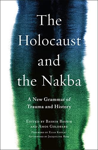 The Holocaust and the Nakba: A New Grammar of Trauma and History (Religion, Culture, and Public Life, 39) cover