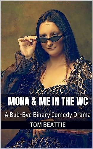 Mona & Me in the WC: A Bub-Bye Binary Comedy Drama Cover