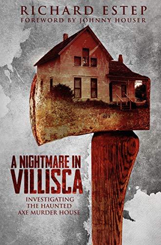 A Nightmare in Villisca: Investigating the Haunted Axe Murder House Cover