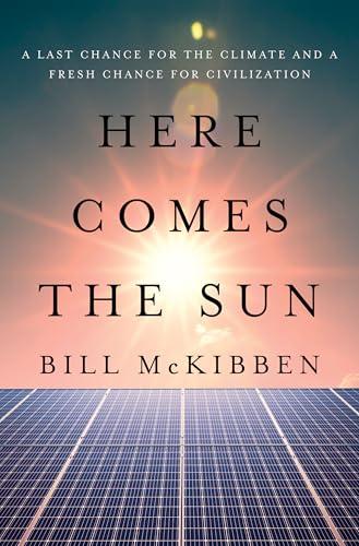 Here Comes the Sun: A Last Chance for the Climate and a Fresh Chance for Civilization cover