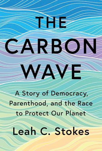 The Carbon Wave: A Story of Democracy, Parenthood, and the Race to Protect Our Planet cover