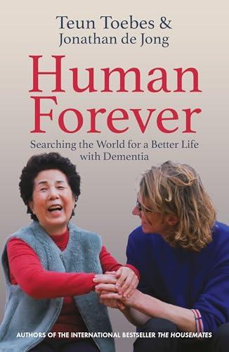 Human Forever: Searching the World for a Better Life with Dementia Cover