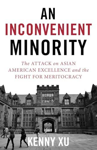 An Inconvenient Minority: The Attack on Asian American Excellence and the Fight for Meritocracy Cover