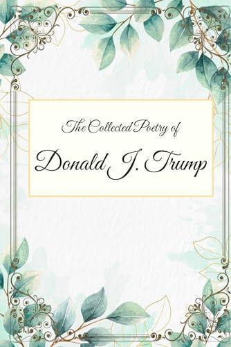 The Collected Poetry of Donald J. Trump cover