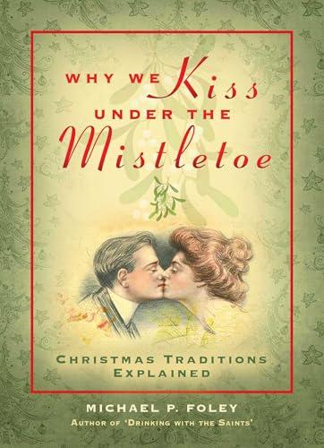 Why We Kiss under the Mistletoe: Christmas Traditions Explained Cover