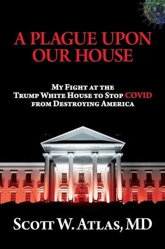 A Plague Upon Our House: My Fight at the Trump White House to Stop COVID from Destroying America Cover