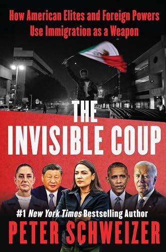 The Invisible Coup: How American Elites and Foreign Powers Use Immigration as a Weapon – The New York Times Bestseller Exposing Mass Migration as a National Security Threat cover