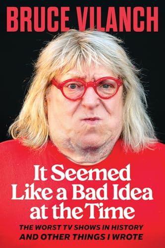 It Seemed Like a Bad Idea at the Time: The Worst TV Shows in History and Other Things I Wrote Cover