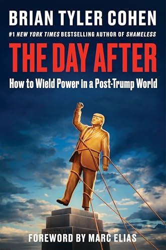 The Day After: How to Wield Power in a Post-Trump World – A Progressive Political Playbook on Saving Democracy from the #1 New York Times Bestselling Author of Shameless cover