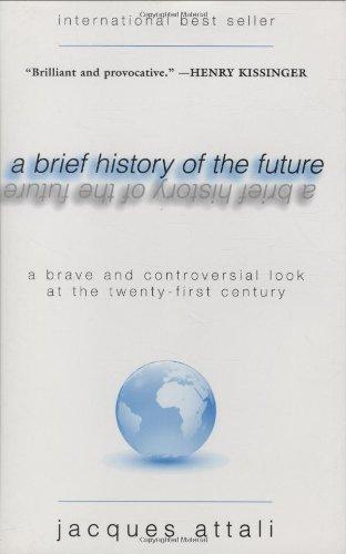 A Brief History of the Future: A Brave and Controversial Look at the Twenty-First Century cover