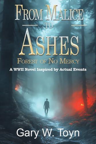 From Malice to Ashes: Forest of No Mercy - A World War II Novel Inspired by Actual Events (Malice and Mercy Series) Cover