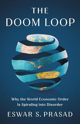 The Doom Loop: Why the World Economic Order Is Spiraling into Disorder cover
