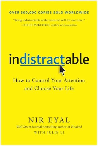 Indistractable: How to Control Your Attention and Choose Your Life Cover