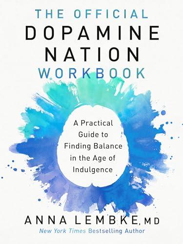 The Official Dopamine Nation Workbook: A Practical Guide to Finding Balance in the Age of Indulgence Cover