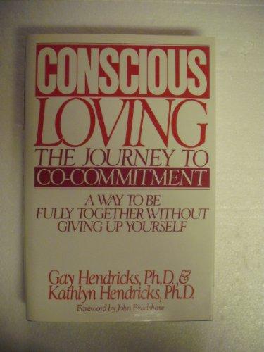 Conscious Loving: The Journey to Co-Commitment: A Way to Be Fully Together Without Giving Up Yourself Cover
