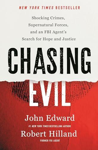 Chasing Evil: Shocking Crimes, Supernatural Forces, and an FBI Agent’s Search for Hope and Justice cover