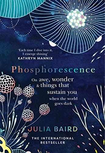 Phosphorescence: On awe, wonder & things that sustain you when the world goes dark Cover
