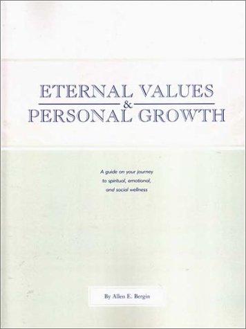 Eternal Values and Personal Growth: A Guide on Your Journey to Spiritual, Emotional, and Social Wellness Cover