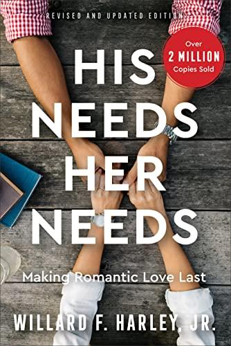 His Needs, Her Needs: Making Romantic Love Last | How to Identify and Satisfy 10 Vital Needs in Your Marriage | A Practical Relationship Guide for Couples cover