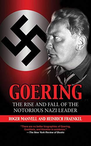 Goering: The Rise and Fall of the Notorious Nazi Leader Cover