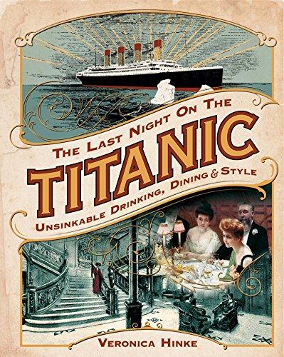 The Last Night on the Titanic: Unsinkable Drinking, Dining, and Style Cover