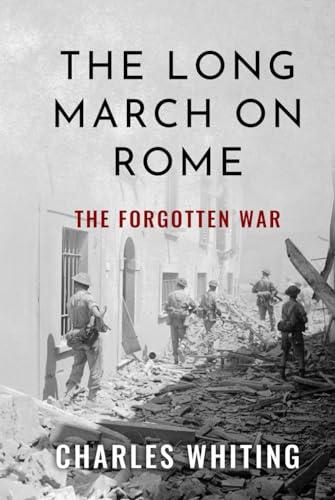The Long March on Rome: The Forgotten War (Forgotten Aspects of World War Two) Cover