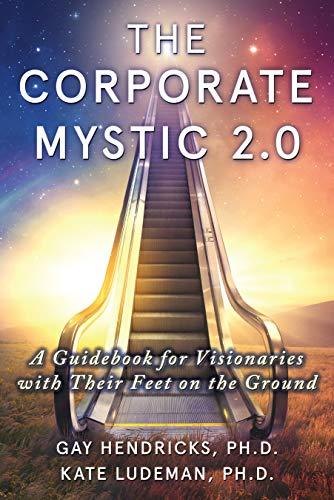 The Corporate Mystic 2.0: A Guidebook For Visionaries With Their Feet On The Ground Cover
