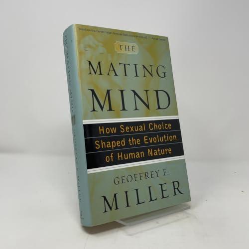 The Mating Mind: How Sexual Choice Shaped the Evolution of Human Nature Cover