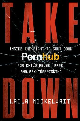 Takedown: Inside the Fight to Shut Down Pornhub for Child Abuse, Rape, and Sex Trafficking Cover