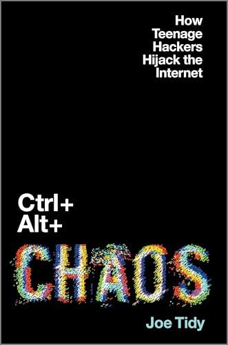 Ctrl + Alt + Chaos: A Next Big Idea Club Must-Read Nonfiction Book on Cybersecurity and Power Cover